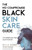 The No Compromise Black Skin Care Guide: The Gender And Teen Equity Edition