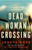 Dead Woman Crossing: A Totally Heart-Stopping Crime Thriller (Detective Kimberley King)