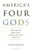 America's Four Gods What We Say About God - And What That Says About Us