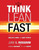Think Lean Fast: Healthy Living For Busy People