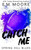 Catch Me
