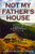 Not My Father's House: A Novel of Old New Mexico