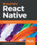React Native Blueprints: Create eight exciting native cross-platform mobile applications with JavaScript