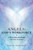Angels: God's Workforce: A View From Jewish And Christian Scriptures