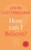 How Can I Believe?: A Little Book Of Guidance (Little Books Of Guidance)
