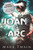Joan Of Arc (Annotated): And Her Trial Transcripts