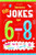 Kids Jokes Ages 6-8: Funny Kids Jokes For 6 Year Olds, 7 Year Olds And 8 Year Olds. (Kids Joke Books)