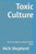 Toxic Culture: How To Recognize, Evaluate And Fix Them
