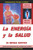 La Energía y la Salud: Un enfoque cientifico (Spanish Edition)