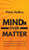 Mind Over Matter: The Self-Discipline To Execute Without Excuses, Control Your Impulses, And Keep Going When You Want To Give Up