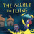 The Secret To Flying