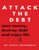 Attack The Debt: Save Money, Destroy Debt & Enjoy Life