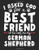 I Asked God For A Best Friend So He Sent Me My German Shepherd: Dog Composition Notebook Journal College Ruled I Asked God For A Best Friend So He Sent Me My German Shepherd: Dog Composition Notebook Journal College Ruled