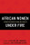 African Women Under Fire: Literary Discourses in War and Conflict