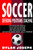 Soccer: A Step-by-Step Guide on How to Stop the Other Team, About Each Player on a Team, and How to Lead Your Players, Manage Parents, and Select the Best Formation (Understand Soccer)