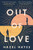Out Of Love: A Novel
