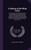 A History Of The Whig Party: Or Some Of Its Main Features; With A Hurried Glance At The Formation Of Parties In The United States, And The Outlines Of ... Of The Country To The Present Time, Etc. Etc