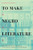 To Make Negro Literature: Writing, Literary Practice, And African American Authorship (Paperback)