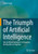 The Triumph Of Artificial Intelligence: How Artificial Intelligence Is Changing The Way We Live Together
