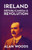 Ireland: Republicanism And Revolution