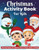 Christmas Activity Book: Coloring, Dot-Dot Activity Book, How To Draw, Dot Marker, Mazes Christmas Activity Book For Children, Christmas Coloring & Activity Books For Kids