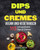 Dips Und Cremes - Vegan Und Vegetarisch: 115 Schmackhafte Dips & Cremes (German Edition)