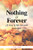 Nothing Is Forever: A Story Of Life, Love And Hardships. (Paperback)
