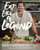 Eat Like a Legend : Delicious, Super Easy Recipes to Perform at Your Peak