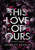 This Love of Ours : A Novella Collection
