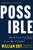 Possible : How We Survive (and Thrive) in an Age of Conflict