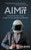 Aim for It : Fast-track Your Way to Success Through Awareness, Intention, and Motivation