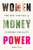 Women Money Power : The Rise and Fall of Economic Equality