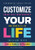 Customize Your Life