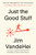 Just the Good Stuff : No-BS Secrets to Success (No Matter What Life Throws at You)