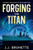 Forging the Titan : The Birth and Death of HMHS Britannic