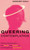 Queering Contemplation : Finding Queerness in the Roots and Future of Contemplative Spirituality