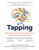 Tapping : Self-Healing with the Transformative Power of Energy Psychology