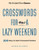 New York Times Games Crosswords for a Lazy Weekend : 200 Easy to Hard Crossword Puzzles New York Times Games Crosswords for a Lazy Weekend : 200 Easy to Hard Crossword Puzzles
