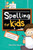 Spelling for Kids : An Interactive Vocabulary and Spelling Workbook for Kids Ages 5-6