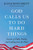 God Calls Us to Do Hard Things : Lessons from the Alabama Wiregrass
