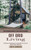 Off Grid Living : Basic Information About Off Grid Living for Beginner (Building a Homestead to Living Off the Land and Become Self Sufficient)