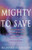 Mighty to Save : Discovering God's Grace in the Miracles of Jesus