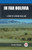 In Far Bolivia A Story of a Strange Wild Land