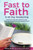 Fast to Faith : A 40-Day Awakening: Reconnect Your Body, Mind and Soul for Lasting Weight Loss, Sustained Energy, and Unstoppable Strength
