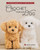 Crochet Your Own Dog: 14 Lifesize Amigurumi Pups to Make & Love!