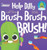 Help Dilly Brush Brush Brush! : A Fun Read-Aloud Toddler Book About Brushing Teeth (Ages 2-4)