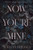 Now You're Mine : A Dark Stalker Romance