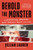 Behold the Monster : Confronting America's Most Prolific Serial Killer