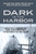 Dark is the Harbor : Tales of the U. S. Submarine War Against Japan in World War II; The War Patrols of USS Trout (SS 202)