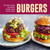 Burgers : 50 tasty recipes for perfect patties, from beef to bean